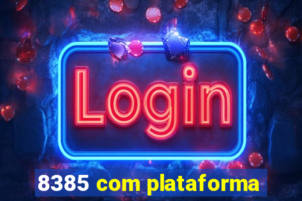 8385 com plataforma